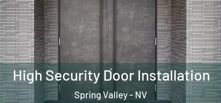  High Security Door Installation Spring Valley - NV