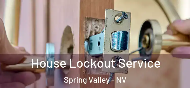  House Lockout Service Spring Valley - NV